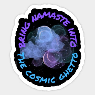 Namaste Into Cosmic Ghetto Sticker